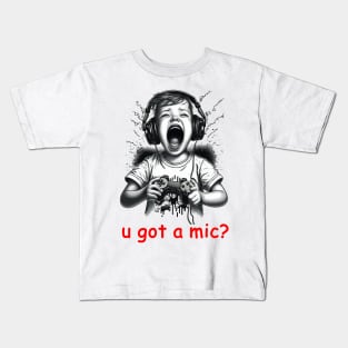 u got a mic? Kids T-Shirt